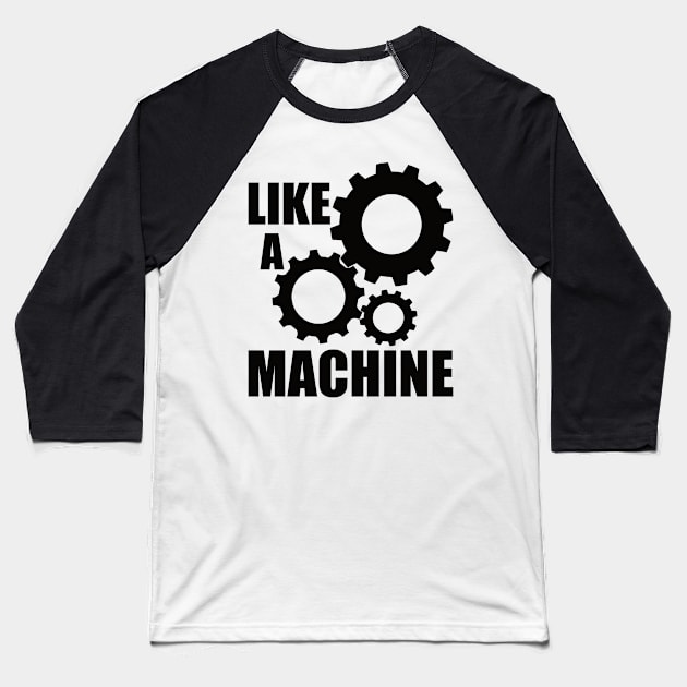 like a machine Baseball T-Shirt by SpassmitShirts